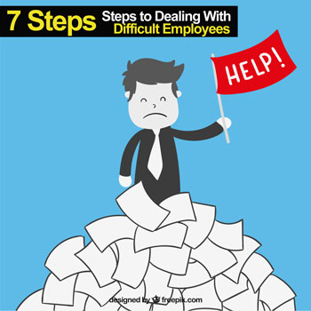 7 Steps to Dealing With difficult Employees